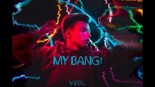 VEDL- MY BANG! Prod. by Prok|| official video clip