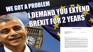 Sadiq Khan Demands The UK Government Extends The Brexit Deadline As Desperation Sets In