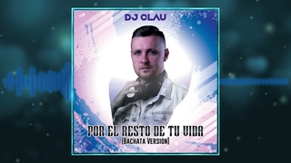 DJ Clau feat. Pablo Dazn - Por el Resto de Tu Vida (Bachata Version)
