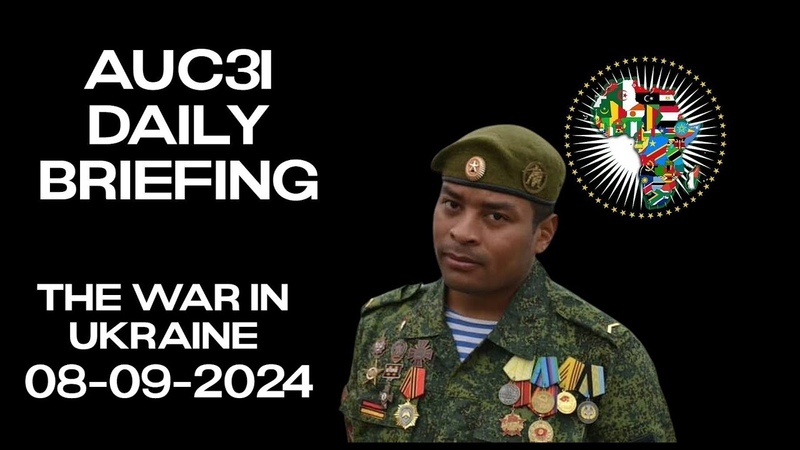 AUC3 I Daily Briefing 08 09 2024 On the WAR in