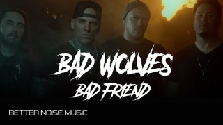 Bad Wolves  Bad Friend (Official Music Video)
