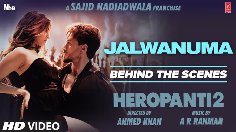 Jalwanuma ( Behind The Scenes) HEROPANTI 2, Tiger S, Tara, A. R. Rahman, Mehboob, Sajid N, Bhushan