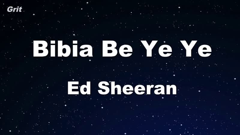 Bibia Be Ye Ye Ed Sheeran Karaoke With Guide Melody