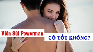 [Review] Viên Sủi Powerman Chính Hãng Mua Ở Đâu? Có Tốt Không?