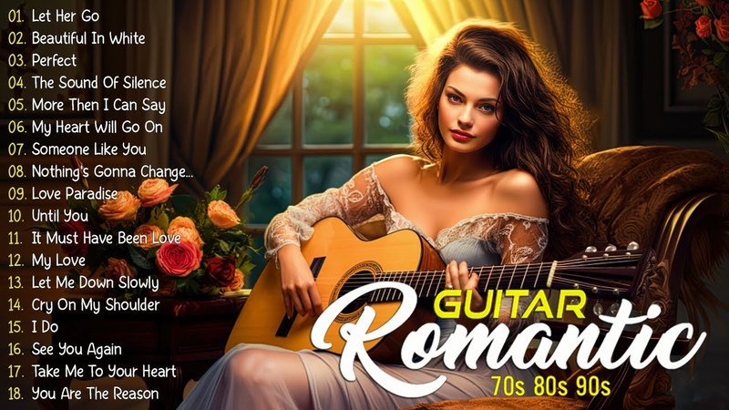 Top 50 Romantic Guitar Music Melody That Bring You Back Your Youth Guitar Love Songs 70s 80s