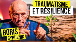 Le Secret de la RSILIENCE rvl par Boris Cyrulnik