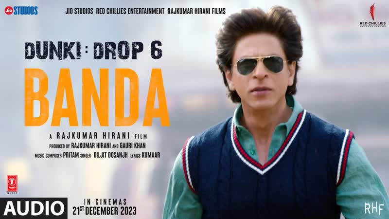 Dunki: Banda ( Audio) Shah Rukh Khan, Rajkumar Hirani, Taapsee Pannu, Pritam, Diljit Dosanjh,