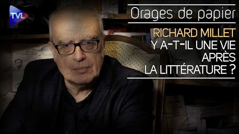 Y a t il une vie apre s la litte rature Avec Richard Millet ( Orages de