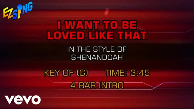 Shenandoah I Want To Be Loved Like That (