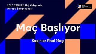 CEV U22  PLAJ VOLEYBOLU AVRUPA AMPYONASI KADINLAR FNAL
