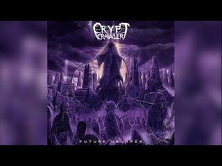 CRYPT CRAWLER - FUTURE USURPER (2021) [FULL ALBUM]