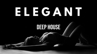 E L E G A N T - Deep House Mix Vol.2