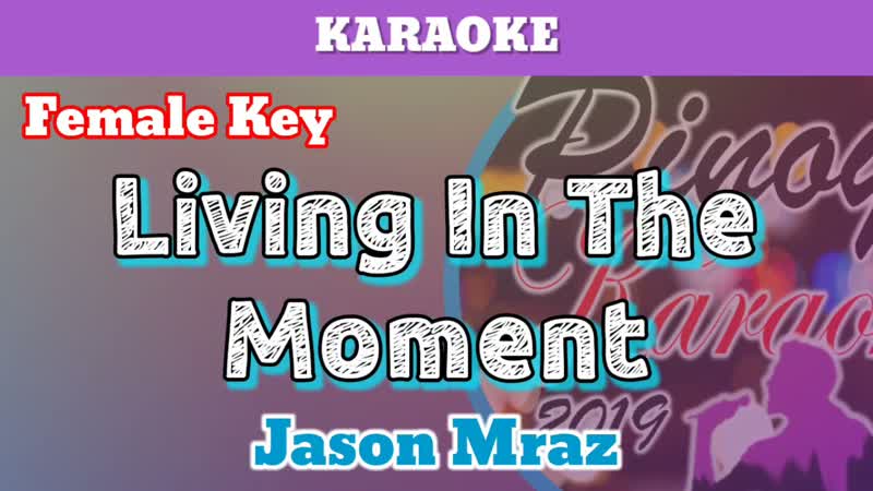 Living In The Moment by Jason Mraz ( Karaoke : Female