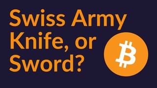 Bitcoin: Swiss Army Knife, or Sword