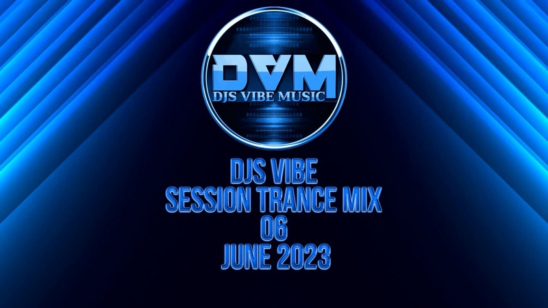 Djs Vibe Session Trance Mix 06 ( June