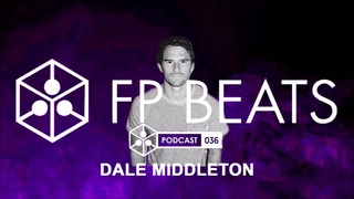 Dale Middleton @ FP BEATS podcast 036