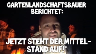Gartenlandschaftsbauer berichtet: Jetzt steht der MITTELSTAND auf!   LKW Bauernproteste Handwerk