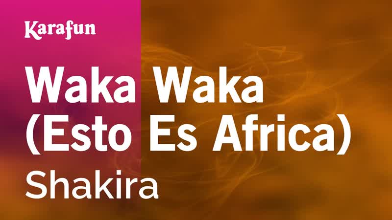 Waka Waka ( Esto es Africa) Shakira, Versión Karaoke, Kara