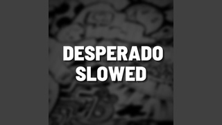 Desperado Slowed (Remix)