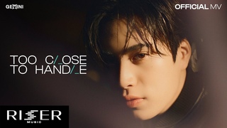 (TOO CLOSE TO HANDLE) - GEMINI  OFFICIAL MV